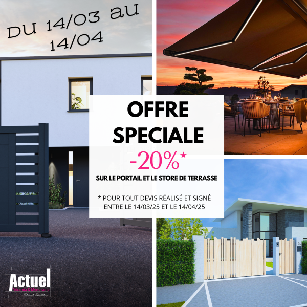 OFFRE SPECIALE -20% sur le Portail et le Store de Terrasse